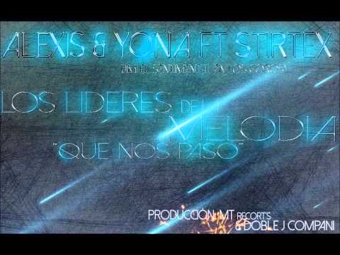 Que Nos Paso-Alexis Y Yona Ft Stirtex,Jimi El Sentimental