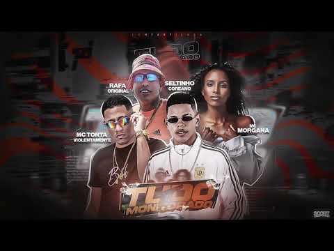 MC TONTA E MC SELTINHO COREANO FEAT  MC MORGANA E MC RAFA ORIGINAL - TUDO MONITORADO