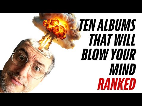The TEN MOST MINDBLOWING ALBUMS | Ranked