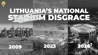 Lithuania's Never Ending Stadium Project