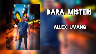 Download lagu DARA MISTERI - ALLEX UVANG mp3