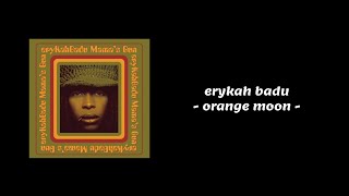 Erykah Badu - Orange Moon (Lyrics)