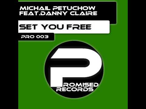 Michail Petuchow Feat.Danny Claire - Set You Free (Original Mix) [PRO 003]