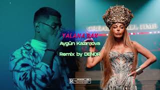 Aygün Kazımova - Yalana Bax (DENOR Remix) Afro House