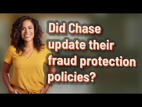 Did Chase update their fraud protection policies?