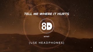 MYMP - Tell Me Where It Hurts (8D Audio)