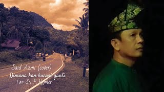 Download lagu Dimana kan kucari ganti - by. Tan Sri P Ramlee - Covered by : Said Azmi ( music video) mp3