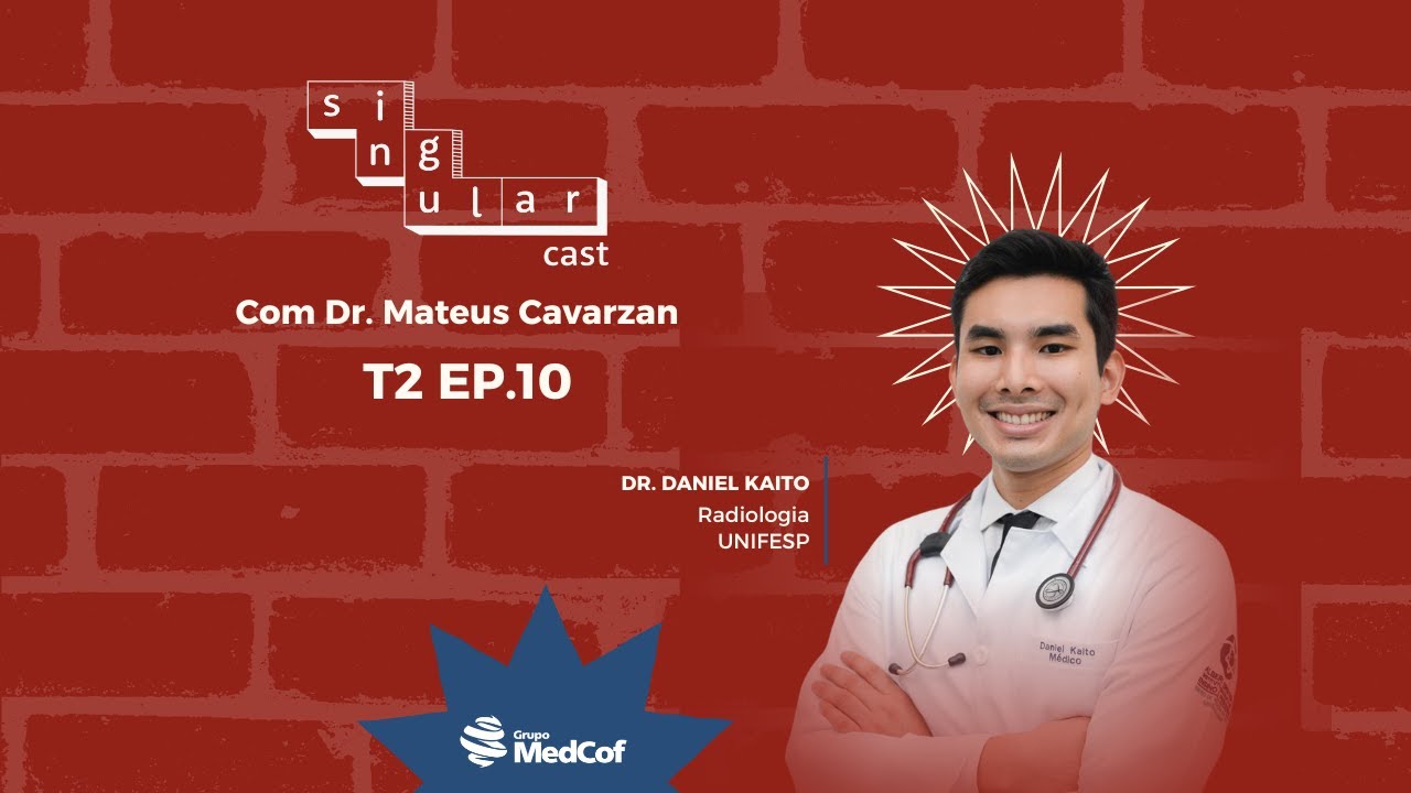 SingularCast T2 Ep.10 - Dr. Daniel Kaito aprovado em Radiologia na UNIFESP