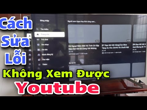 Lỗi Không Vào Xem Được YOUTUBE trên TIVI SONY, Tivi dùng hệ điều hành Android, Lõi mạng trên Tivi