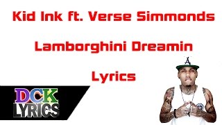 Kid Ink ft. Verse Simmonds - Lamborghini Dreamin - Lyrics