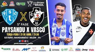 PAYSANDU X VASCO DA GAMA || MANGUEIRÃO || COPA DO BRASIL  - 2026 || 5ª RODADA