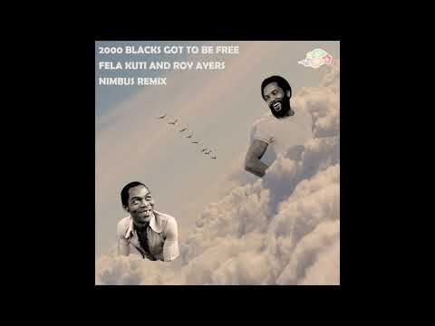 Fela Kuti and Roy Ayers - 2000 Blacks Got To Be Free (Nimbus Remix)
