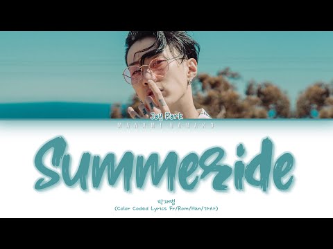 {VOSTFR} Jay Park (박재범) _ 'SUMMERIDE' (Color Coded Lyrics Français/Rom/Han/가사)