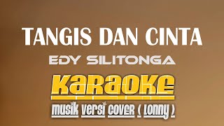 Download lagu TANGIS DAN CINTA Eddy Silitonga KARAOKE (Nada Rendah) Musik Versi COVER ( Lonny ) mp3
