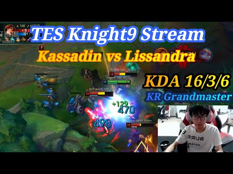 TES Knight9 Stream Kassadin vs Lissandra KR Grandmaster [15/05/2020]