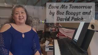 Love Me Tomorrow by Boz Scaggs and David Paich