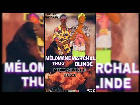 MARCHAL BLINDE feat. MELOMANE THUG - TEMPS KA DÔGÔ (Son officiel 2021) prod by YANG IZI