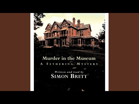 Chapter 18.3 & Chapter 19.1 - Murder in the Museum