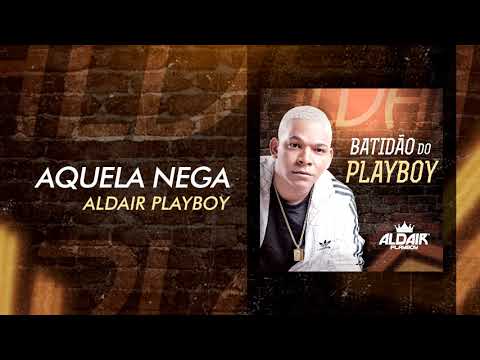Aldair Playboy - Aquela Nega (Batidão Do Playboy) [Áudio Oficial]