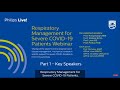 COVID-19 Webinar 1: Respiratory Management for Severe COVID-19 Patients - Part 1 COVID-19 Webinar 1: Respiratory Management for Severe COVID-19 Patients - Part 1