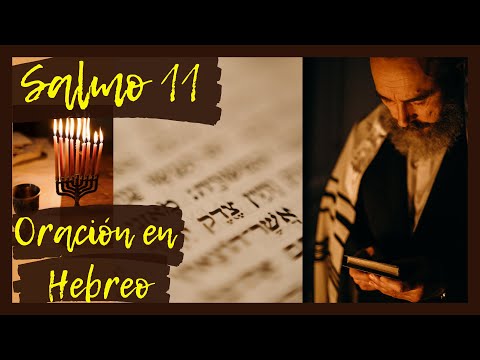 Salmo 11. Oración con los Salmos en Hebreo. Sanación, Liberación, Protección, Combate Espiritual.