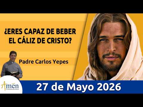 Evangelio De Hoy, Miercoles 27 Mayo 2026 #PadreCarlosYepes l Marcos 10, 32-45 #Evangelio
