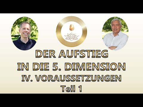 DER AUFSTIEG IN DIE 5. DIMENSION - DIE VORAUSSETZUNGEN FÜR DEN AUFSTIEG – Teil 1