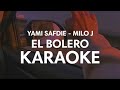 El Bolero - Yami Safdie, Milo J (KARAOKE / INSTRUMENTAL)