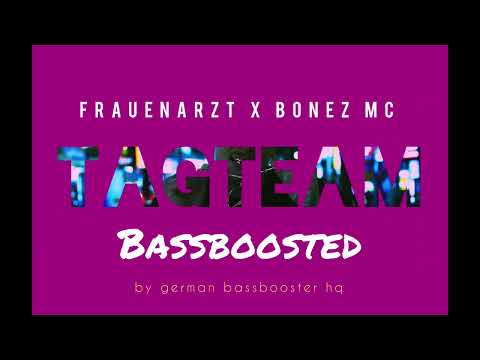 FRAUENARZT & BONEZ MC - TAG TEAM (Bass Boosted)