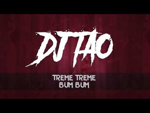 DJ TAO ✖ TREME TREME ✖ BUM BUM
