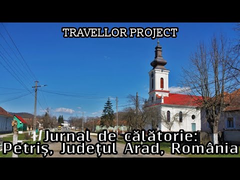 Jurnal de călătorie: Petriș, Județul Arad, România