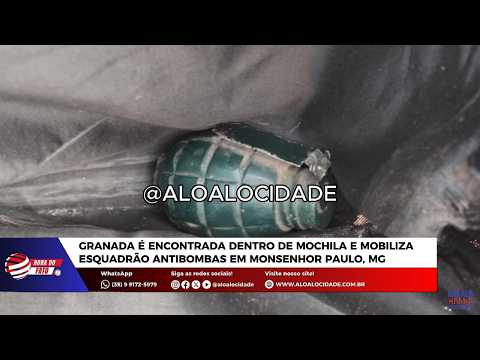 Granada é encontrada dentro de mochila e mobiliza esquadrão antibombas em Monsenhor Paulo, MG