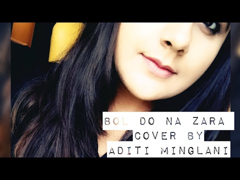 Aditi Minglani Bol Do Na Zara