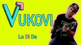 La Di Da - Vukovi - Guitar Cover w/ Tab