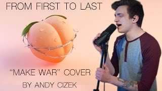 From First to Last "Make War" VOCAL COVER