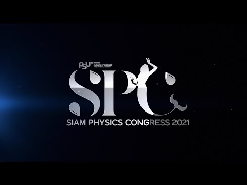 The Siam Physics Congress 2021 (SPC2021) #LIVE