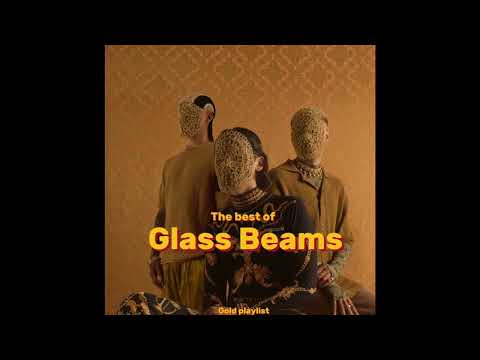 Glass Beams - Gold playlist