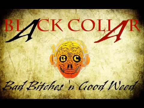 Black Collar - Bad Bitches, Good Weed