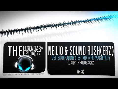 Neilio & Sound Rush(erz) - Better Off Alone (Test Mix) (Daily Throwback) [FULL HQ + HD]