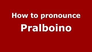 How to pronounce Pralboino