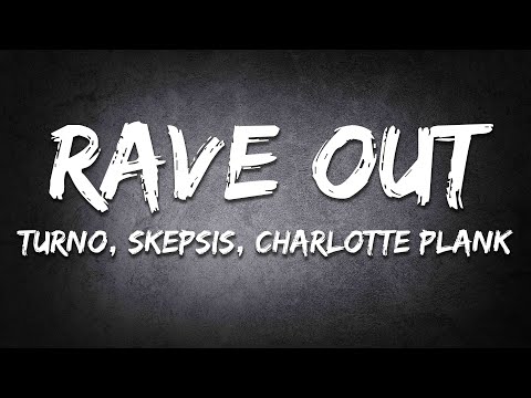 Turno, Skepsis & Charlotte Plank - Rave Out (Lyrics)
