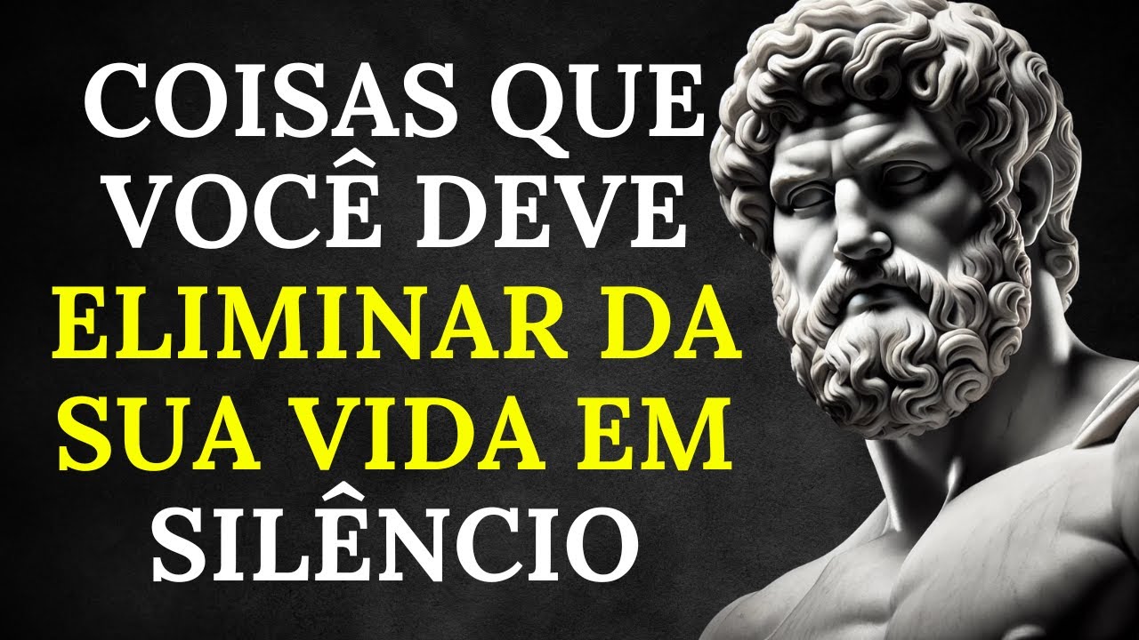 10 coisas que você precisa tirar da sua vida, em silêncio | Sabedoria Estoica