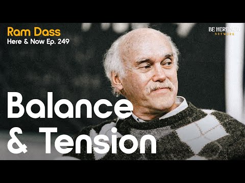 Ram Dass: Balance and Tension – Here and Now Podcast Ep. 249