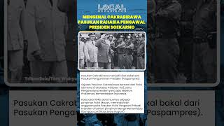 Mengenal Cakrabirawa, Pasukan Rahasia Pengawal Presiden Soekarno