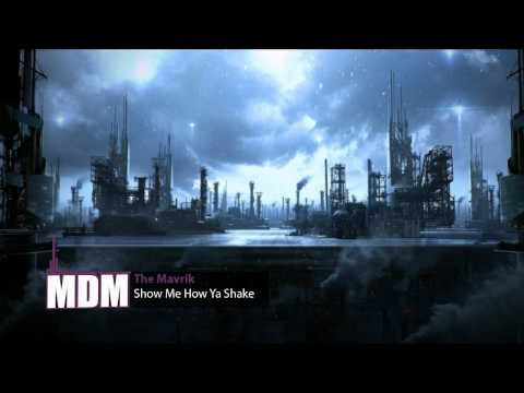 The Mavrik - Show Me How Ya  Shake (Ft Richie Arci)