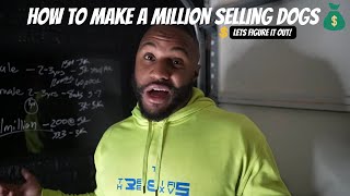 How to make $1,000,000 Selling Dogs