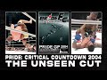 PRIDE CRITICAL COUNTDOWN 2004 The Unseen Cut