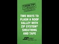 Flashing a Roof Valley | Tech Tip Tuesday | ZIP System sheathing + tape