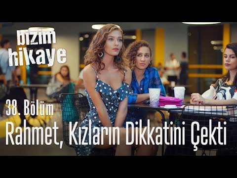 Rahmet, kızların dikkatini çekiyor - Bizim Hikaye 38. Bölüm (Yeni Sezon)