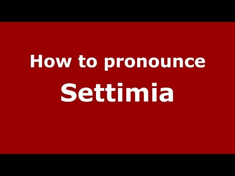 How to pronounce Settimia (Italian/Italy)  - PronounceNames.com